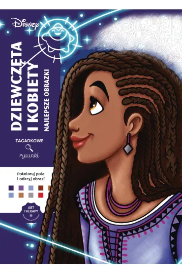 Art therapy. Kolorowanka antystresowa. Disney. Dziewcz�ta i kobiety. Najlepsze obrazki. Zagadkowe rysunki - Alexandre Karam