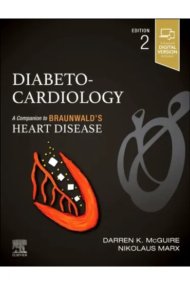 Diabeto-Cardiology, 2nd Edition . A Companion to Braunwald`s Heart Disease - Darren K McGuire, Nikolaus Marx