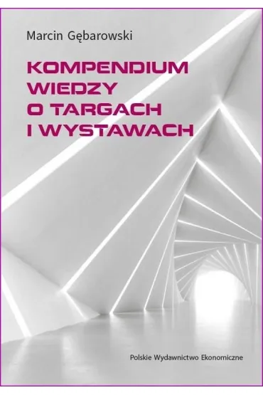 Kompendium wiedzy o targach i wystawach - Marcin G�barowski