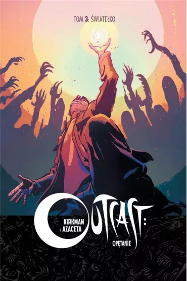 �wiate�ko. Outcast. Op�tanie. Tom 3 - Robert Kirkman, Paul Azaceta