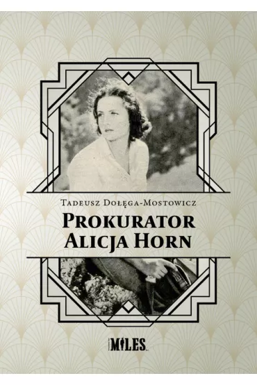 Prokurator Alicja Horn - Tadeusz Doga-Mostowicz