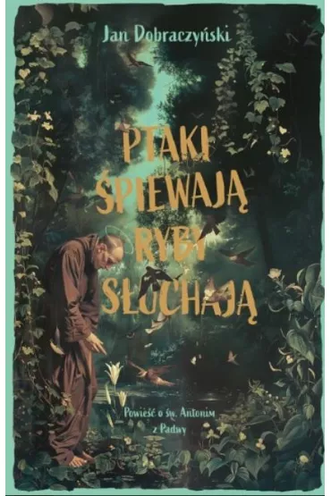 Ptaki �piewaj� ryby s�uchaj� - Jan Dobraczy�ski