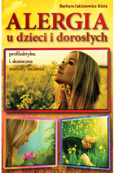 Alergia u dzieci i doros�ych. Profilaktyka i skuteczne metody leczenia - Barbara Jakimowicz-Klein