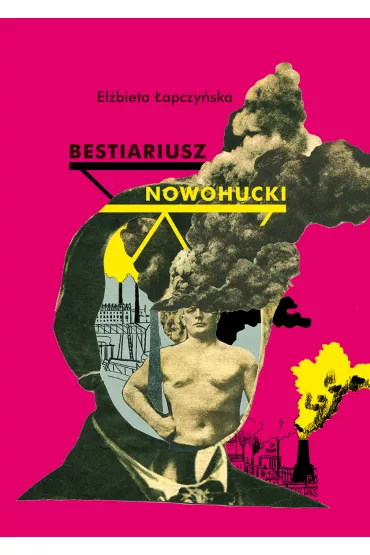 Bestiariusz nowohucki - El�bieta  �apczy�ska