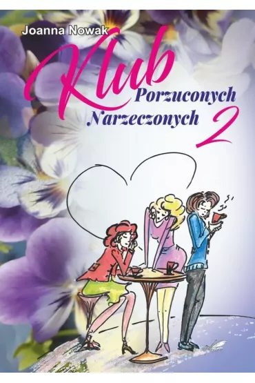 Klub Porzuconych Narzeczonych 2 - Joanna Nowak