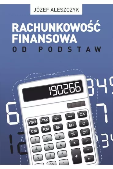 Rachunkowo�� finansowa od podstaw (nowe wydanie) - J�zef Aleszczyk