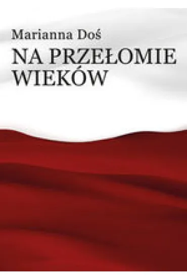 Na prze�omie wiek�w - Marianna Do�