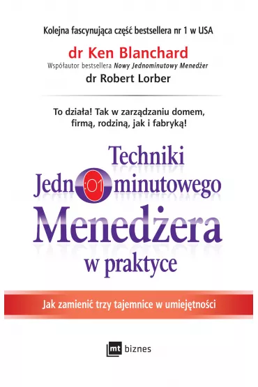 Techniki Jednominutowego Mened�era w praktyce. Jak zmieni� trzy tajemnice w umiej�tno�ci - Ken Blanchard, Robert Lorber