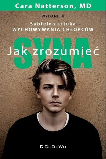 Jak zrozumie� syna. Subtelna sztuka wychowywania ch�opc�w - Cara Natterson