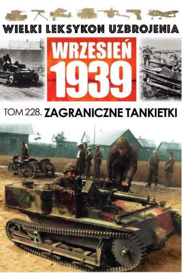 Zagraniczne tankietki. Wielki Leksykon Uzbrojenia Wrzesie� 1939. Tom 228 - Jan Krzysztof Margasi�ski
