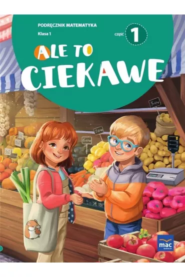 Ale to ciekawe. Matematyka. Podr�cznik. Klasa 1. Cz�� 1 - Beata Skrzypiec, Jolanta Okuniewska, Sabina Pi�at