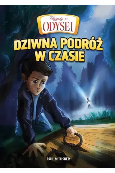 Przygody w Odysei T.1 Dziwna podr� w czasie - Paul McCusker