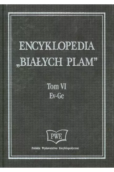 Encyklopedia Bia�ych Plam Tom  VI Ev-Ge