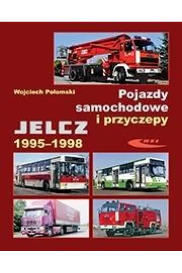 Pojazdy samochodowe i przyczepy Jelcz 1995-1998 - Wojciech Po�omski