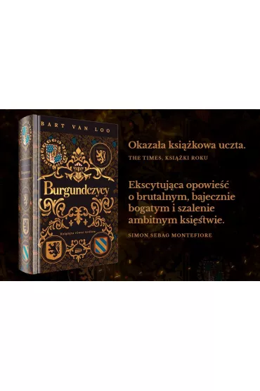 Burgundczycy. Ksi���ta r�wni kr�lom - Ma�gorzata Wo�niak, Bart Van Loo