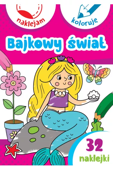 Bajkowy �wiat. Naklejam i koloruj� - Aleksander Ma�ecki, Anna Wi�niewska