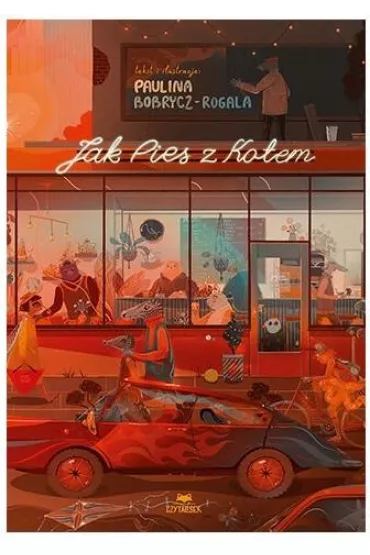 Jak Pies z Kotem - Paulina Bobrycz-Rogala