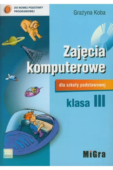 Informatyka SP KL 3. Podr�cznik. Zaj�cia komputerowe + cd - Gra�yna Koba