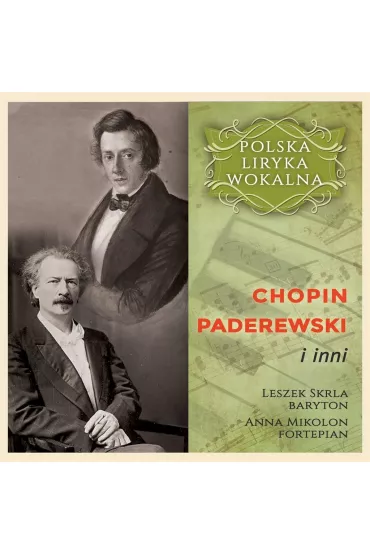 Polska liryka wokalna. Chopin, Paderewski i inni (CD) - Anna  Mikolon, Leszek  Skrla