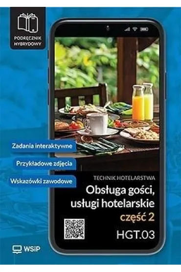 Obs�uga go�ci. Us�ugi hotelarskie. Kwalifikacja HGT.03. Podr�cznik do zawodu technik hotelarstwa. Szko�y ponadpodstawowe. Cz�� 2 - Aleksandra Jakubik, Ma�gorzata Richter, Teresa Kulikowska-Jakubik, Anna  Sieprawska
