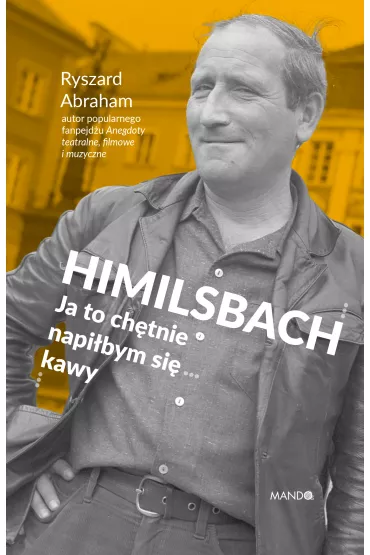 Himilsbach Ja to chtnie napibym si kawy - Ryszard Abraham