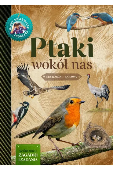 Ptaki wok� nas m�ody obserwator przyrody - Ma�gorzata Wilamowska