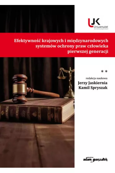 Efektywno�� krajowych i mi�dzynarodowych system�w ochrony praw cz�owieka pierwszej generacji - Jerzy Jaskiernia, Kamil Spryszak