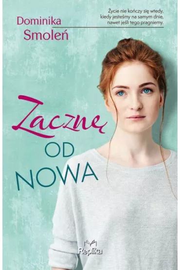 Zaczn� od nowa - Dominika Smole�