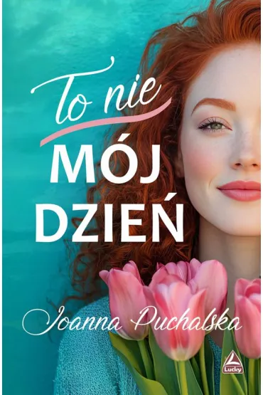 To nie m�j dzie� - Joanna Puchalska