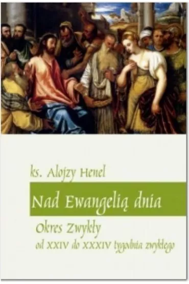 Nad Ewangeli� dnia. - Alojzy Henel