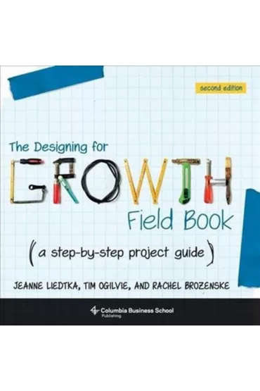 The Designing for Growth. Field Book wer. angielska - Jeanne Liedtka