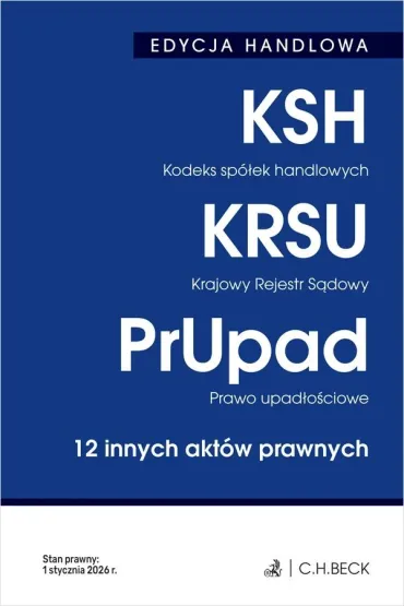 EDYCJA HANDLOWA. Kodeks sp�ek handlowych. Krajowy Rejestr S�dowy. Prawo upad�o�ciowe. 12 innych akt�w prawnych