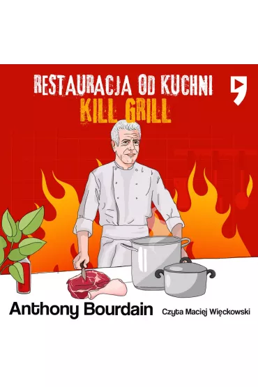Audiobook Kill Grill. Restauracja od kuchni mp3 - Anthony Michael  Bourdain