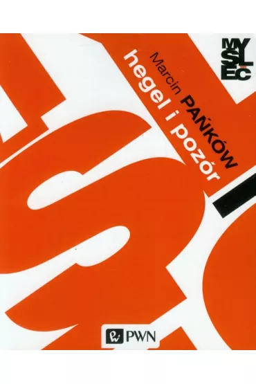 Hegel i poz�r - Marcin Pa�k�w
