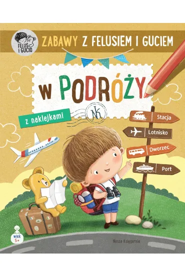 Zabawy z Felusiem i Guciem. W podr�y - Katarzyna Koz�owska