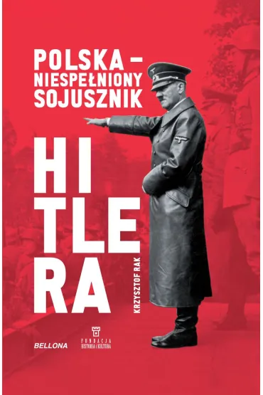 Polska. Niespe�niony sojusznik Hitlera - Krzysztof  Rak