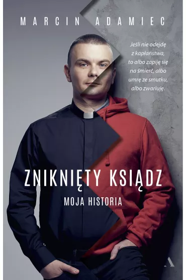 Zniknity ksidz. Moja historia - Marcin Adamiec