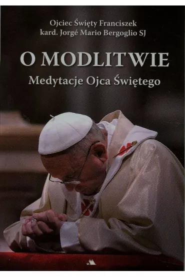 O modlitwie. Medytacje Ojca �w. Franciszka