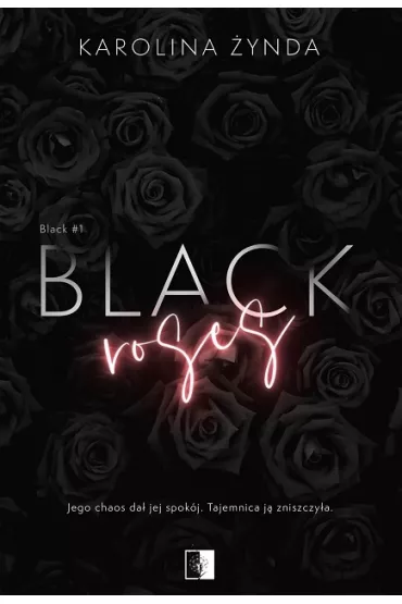 Black roses. Black. Tom 1 - Karolina  �ynda