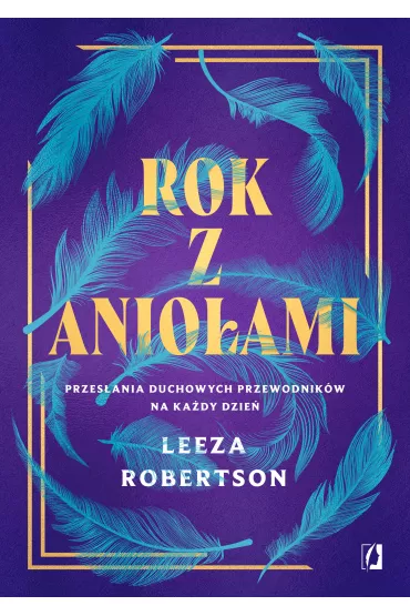 Rok z anio�ami. Przes�ania duchowych przewodnik�w na ka�dy dzie� - Leeza Robertson