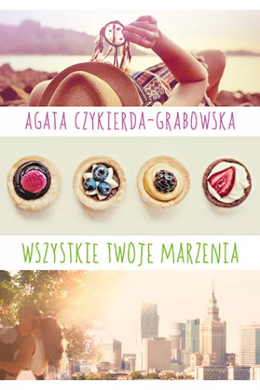 Wszystkie twoje marzenia - Agata Czykierda-Grabowska