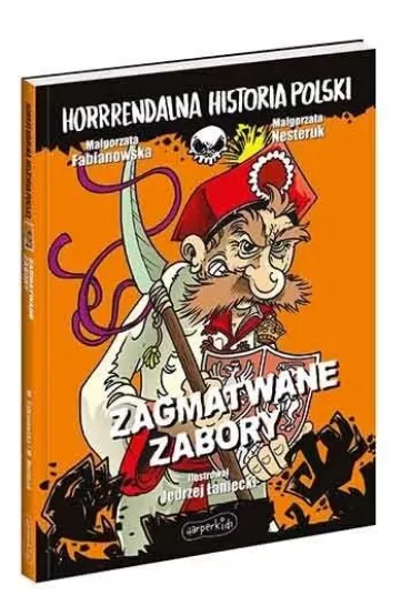 Zagmatwane zabory. Horrrendalna historia Polski - Magorzata Fabianowska, Magorzata Nesteruk