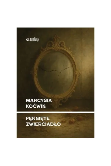 P�kni�te zwierciad�o - Marcysia Ko�win