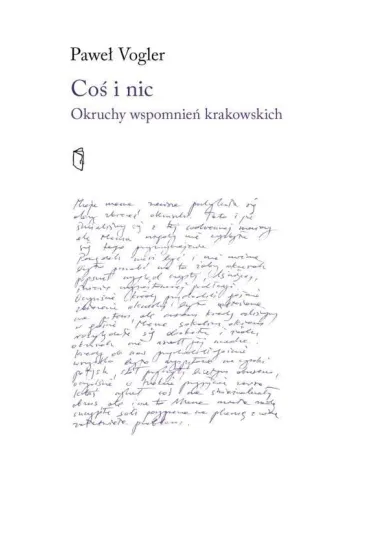 Co� i nic. Okruchy wspomnie� krakowskich - Pawe�  Vogler