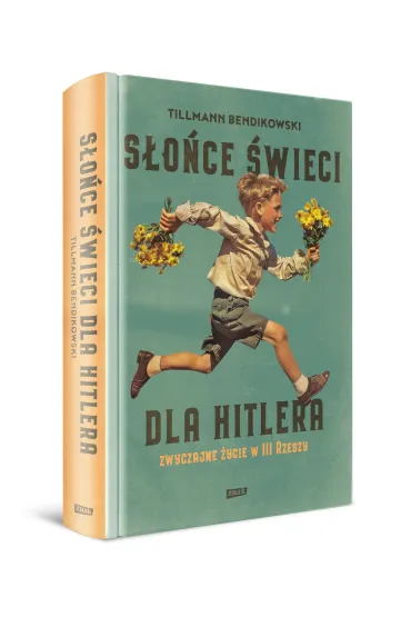 S�o�ce �wieci dla Hitlera. Zwyczajne �ycie w III Rzeszy - Tillmann Bendikowski