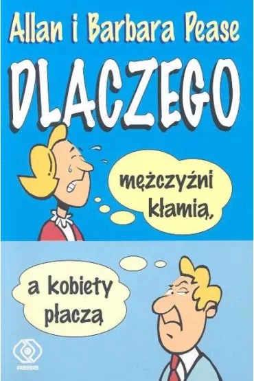 Dlaczego m�czy�ni k�ami�, a kobiety p�acz� - Barbara Pease, Allan Pease