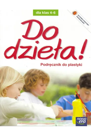 Do dzie�a! 4-6. Podr�cznik do plastyki - Jadwiga Lukas, Krystyna Onak-Ossowska