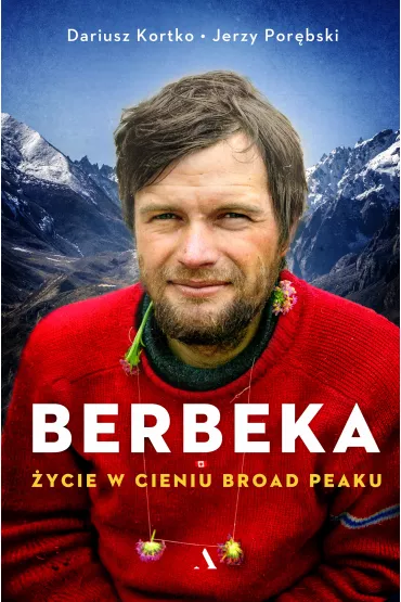 Berbeka. �ycie w cieniu Broad Peaku - Dariusz Kortko, Jerzy Por�bski