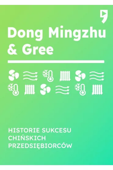 Dong Mingzhu & Gree. Historie sukcesu chi�skich przedsi�biorc�w - Guo Hongwen