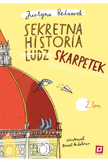 Sekretna historia ludz... skarpetek. Tom 2 - Justyna Bednarek